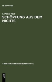 book Schöpfung aus dem Nichts: Die Entstehung der Lehre von der creatio ex nihilo