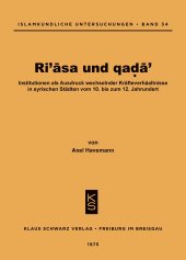 book Ri'asa Und Qada': Institutionen ALS Ausdruck Wechselnder Kräfteverhältnisse in Syrischen Städten Vom 10. Bis Zum 12. Jahrhundert