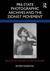 book Pre-State Photographic Archives and the Zionist Movement