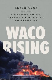 book Waco Rising: David Koresh, the FBI, and the Birth of America's Modern Militias