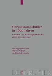 book Chrysostomosbilder in 1600 Jahren: Facetten Der Wirkingsgeschichte Eines Kirchenvaters