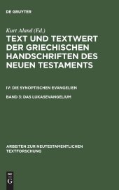 book Das Lukasevangelium: Bd 3.1: Handschriftenliste und vergleichende Beschreibung. Bd 3.2: Resultate der Kollation und Hauptliste sowie Ergänzungen