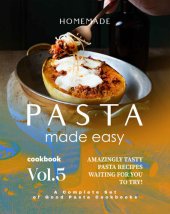 book Homemade Pasta Made Easy Cookbook – Vol.5: Amazingly Tasty Pasta Recipes Waiting for You to Try!