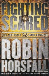 book Fighting Scared: Para, Mercenary, Sas, Sniper, Bodyguard