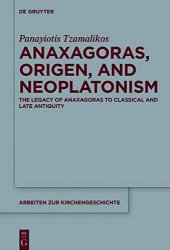 book Anaxagoras, Origen, and Neoplatonism: The Legacy of Anaxagoras to Classical and Late Antiquity 2 Volumen