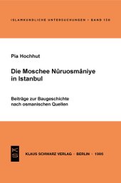 book Die Moschee Nuruosmânîye in Istanbul: Beitr. zur Baugeschichte nach osman. Quellen