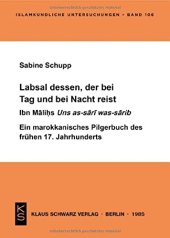 book Labsal Dessen, Der Bei Tag Und Nacht Reist: Ibn Māliḥs Uns As-Sārī Was-Sārib; Ein Marokkanisches Pilgerbuch Des Frühen 17. Jahrhunderts