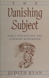 book The vanishing subject : early psychology and literary modernism