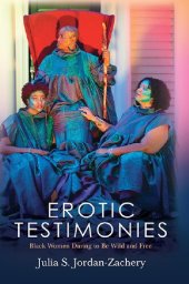 book Erotic Testimonies: Black Women Daring to Be Wild and Free