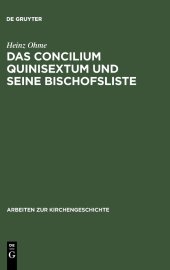 book Das Concilium Quinisextum Und Seine Bischofsliste: Studien zum Konstantinopeler Konzil von 692