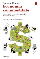 book Economia commestibile. Comprendere la teoria economica attraverso il cibo