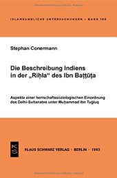 book Die Beschreibung Indiens in der Rihla des Ibn Battuta: Aspekte einer herrschaftssoziologischen Einordnung des Delhi-Sultanates unter Muhammad Ibn Tugluq