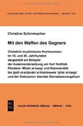 book Mit den Waffen des Gegners: Dargestellt am Beispiel der Auseinandersetzung um Karl Gottlieb Pfanders 'Mizan al-Haqq' und Rahmatullah Ibn Halil al-cUtmani al-Kairanawis 'Izhar al-Haqq' und der Diskussion über das Barnabasevangelium