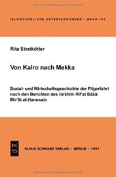 book Von Kairo nach Mekka: Sozial- und Wirtschaftsgeschichte der Pilgerfahrt nach den Berichten des Ibrahim Rif'at Basha: Mir'at al- Haramain