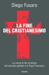 book La fine del cristianesimo. La morte di Dio al tempo del mercato globale e di papa Francesco