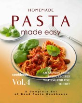 book Homemade Pasta Made Easy Cookbook – Vol.4: Amazingly Tasty Pasta Recipes Waiting for You to Try!