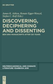 book Discovering, Deciphering and Dissenting: Ben Sira Manuscripts after 120 years