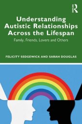 book Understanding Autistic Relationships Across the Lifespan: Family, Friends, Lovers and Others