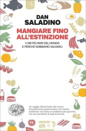 book Mangiare fino all'estinzione. I cibi più rari del mondo e perché dobbiamo salvarli