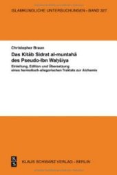 book Das Kitāb Sidrat Al-Muntahā Des Pseudo-Ibn Waḥsīya: Einleitung, Edition Und Übersetzung Eines Hermetisch-Allegorischen Traktats Zur Alchemie