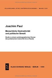 book Menschliche Destruktivität und politische Gewalt: Studie zu einem autobiographischen Roman des jordanischen Autors Mu'nis ar-Razzaz