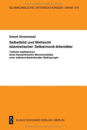 book Selbstbild Und Weltsicht Islamistischer Selbstmord-Attentäter: Tödliche Implikationen Eines Theozentrischen Menschenbildes Unter Selbstwertbedrohenden Bedingungen