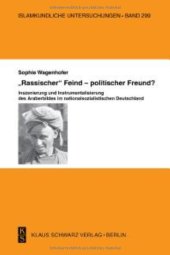 book Rassischer Feind - Politischer Freund?: Inszenierung Und Instrumentalisierung Des Araberbildes Im Nationalsozialistischen Deutschland