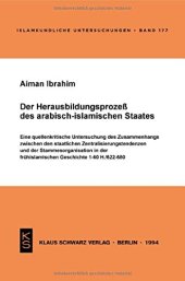 book Der Herausbildungsprozeß des arabisch-islamischen Staates: Eine quellenkritische Untersuchung des Zusammenhangs zwischen den staatlichen Zentralisierungstendenzen und der Stammesorganisation in der frühislamischen Geschichte, 1-60 H./622-680