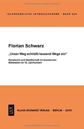 book Unser Weg schliesst tausend Wege ein: Derwische und Gesellschaft im islamischen Mittelasien im 16. Jahrhundert