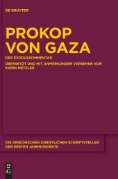 book Prokop von Gaza: Der Exoduskommentar Aus der "Eclogarum in libros historicos Veteris Testamenti epitome" Übersetzt und mit Anmerkungen versehen von Karin Metzler