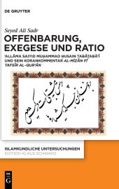 book Offenbarung, Exegese und Ratio: ʻAllāma Saiyid Muḥammad Ḥusain Ṭabāṭabāʼī und sein Korankommentar al-Mīzān fī tafsīr al-Qurʼān