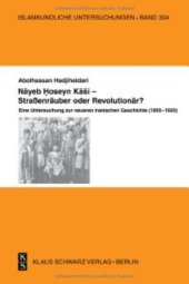 book Nayeb Hossein Kashi - Straßenräuber Oder Revolutionär?: Eine Untersuchung Zur Neueren Iranischen Geschichte (1850-1920)