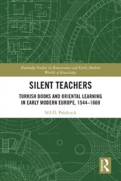 book Silent Teachers: Turkish Books and Oriental Learning in Early Modern Europe, 1544–1669