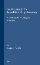 book Scepticism and the Foundation of Epistemology: A Study in the Metalogical Fallacies