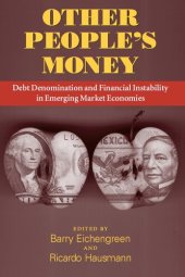 book Other People's Money: Debt Denomination and Financial Instability in Emerging Market Economies