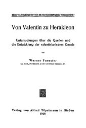 book Von Valentin zu Herakleon. Untersuchungen über die Quellen und die Entwicklung des valentinianischen Gnosis