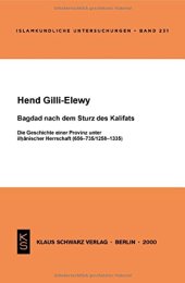 book Bagdad nach dem Sturz des Kalifats: Die Geschichte einer Provinz unter ilhanischer Herrschaft (656-735/1258-1335)