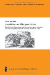 book Jurisdiktion ALS Mikrogeschichte.: Transkription, Übersetzung Und Kommentierung Von Auszügen Aus Dem Kadiamtsregister 247 Der Stadt Mardin Um 1760.