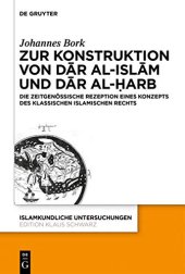 book Zum Konstrukt von dār al-islām und dār al-ḥarb: Die zeitgenössische Rezeption eines Konzepts des klassischen islamischen Rechts