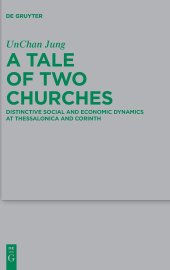 book A Tale of Two Churches: Distinctive Social and Economic Dynamics at Thessalonica and Corinth