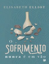 book O Sofrimento Nunca é Em Vão