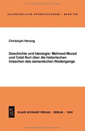 book Geschichte und Ideologie: Mehmed Murad und Celal Nuri über die historischen Ursachen des osmanischen Niedergangs