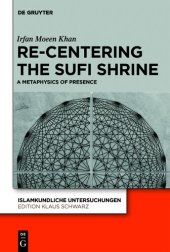 book Re-centering the Sufi Shrine. A Metaphysics of Presence