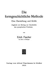 book Die formgeschichtliche Methode. eine Darstellung und Kritik ; zugleich ein Beitrag zur Geschichte des synoptischen problems