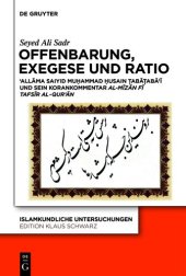 book Offenbarung, Exegese und Ratio: ʻAllāma Saiyid Muḥammad Ḥusain Ṭabāṭabāʼī und sein Korankommentar al-Mīzān fī tafsīr al-Qurʼān