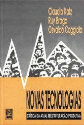 book Novas Tecnologias: critica da atual reestruturação produtiva