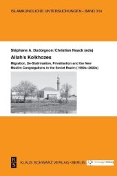 book Allah's Kolkhozes: Migration, De-Stalinisation, Privatisation, and the New Muslim Congregations in the Soviet Realm (1950s-2000s)