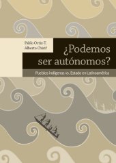 book ¿Podemos ser autónomos? Pueblos indígenas vs. Estado en Latinoamérica