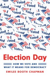 book Election Day: How We Vote and What It Means for Democracy