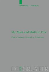 book She Must and Shall Go Free: Paul's Isaianic Gospel in Galatians